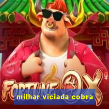 milhar viciada cobra